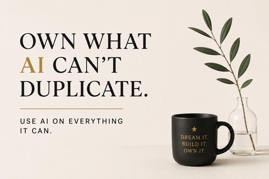 Own What AI Can’t Duplicate