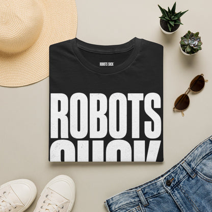 ROBOTS SUCK Graphic T-Shirt for Men & Women – Bold Statement Tee for Tech Skeptics, Lightweight Unisex Casual Shirt