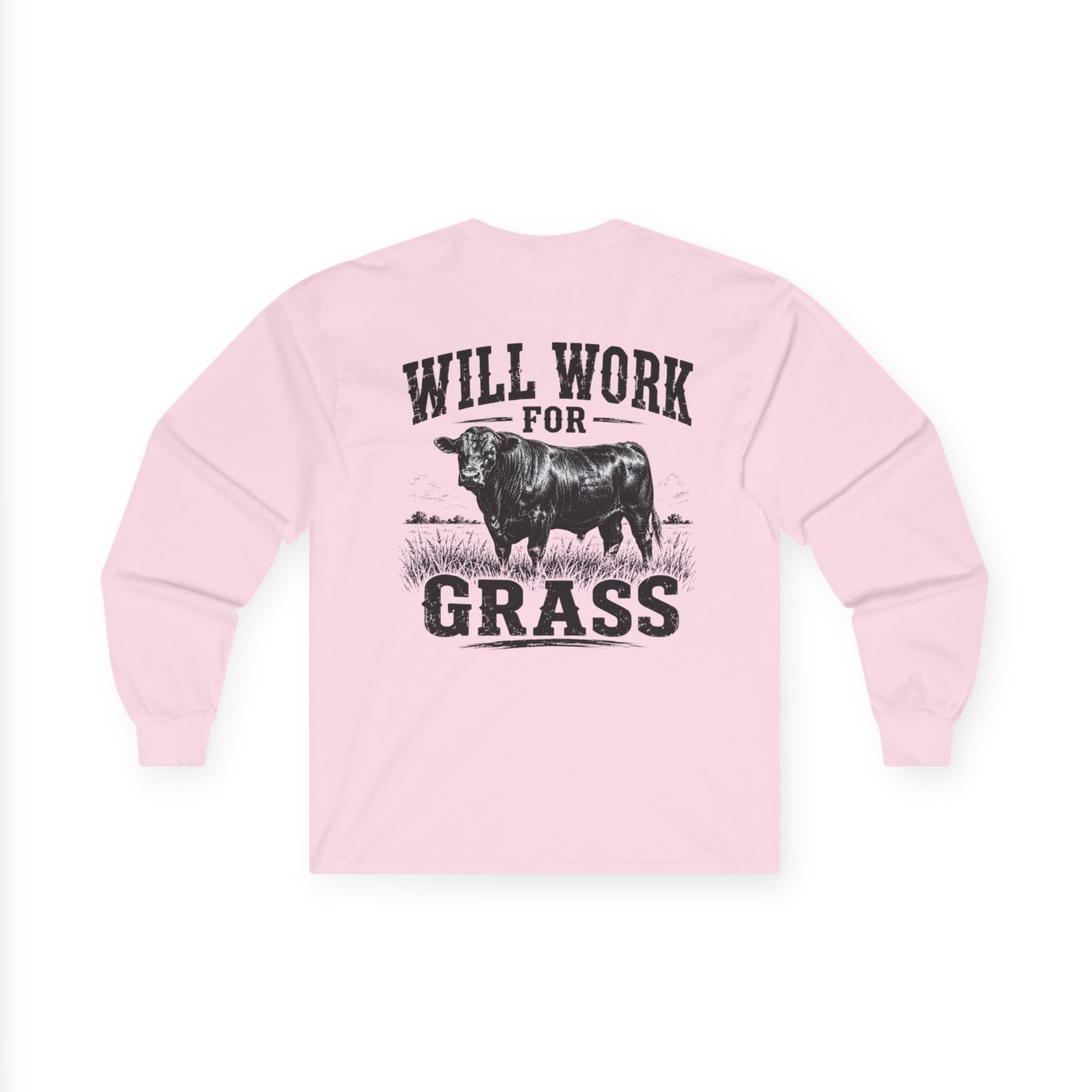 Long Sleeve Tee — "Will Work for Grass" Farm Cow Shirt