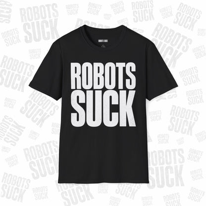 ROBOTS SUCK Graphic T-Shirt for Men & Women – Bold Statement Tee for Tech Skeptics, Lightweight Unisex Casual Shirt