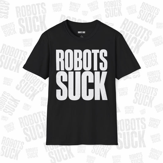 ROBOTS SUCK Graphic T-Shirt for Men & Women – Bold Statement Tee for Tech Skeptics, Lightweight Unisex Casual Shirt