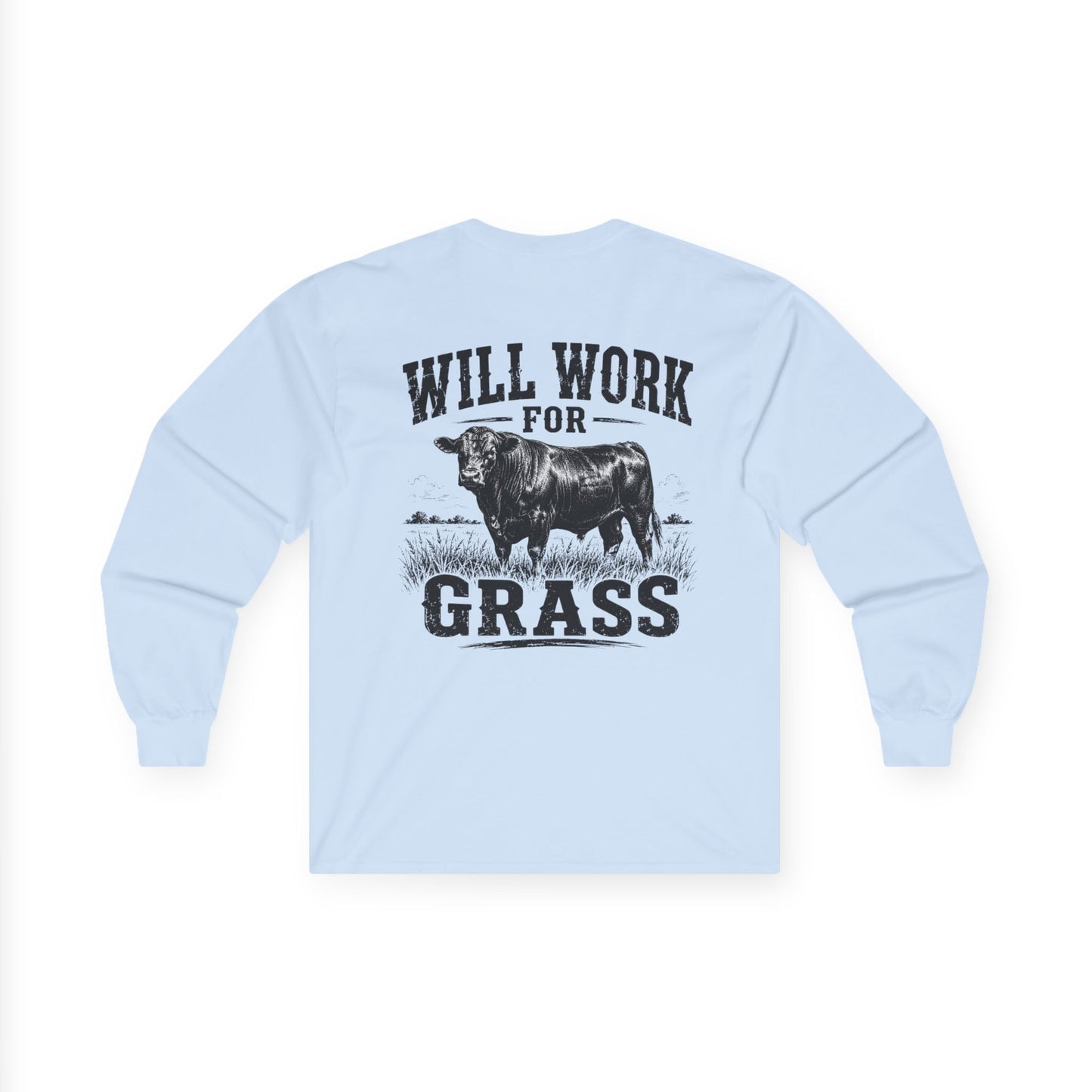 Long Sleeve Tee — "Will Work for Grass" Farm Cow Shirt