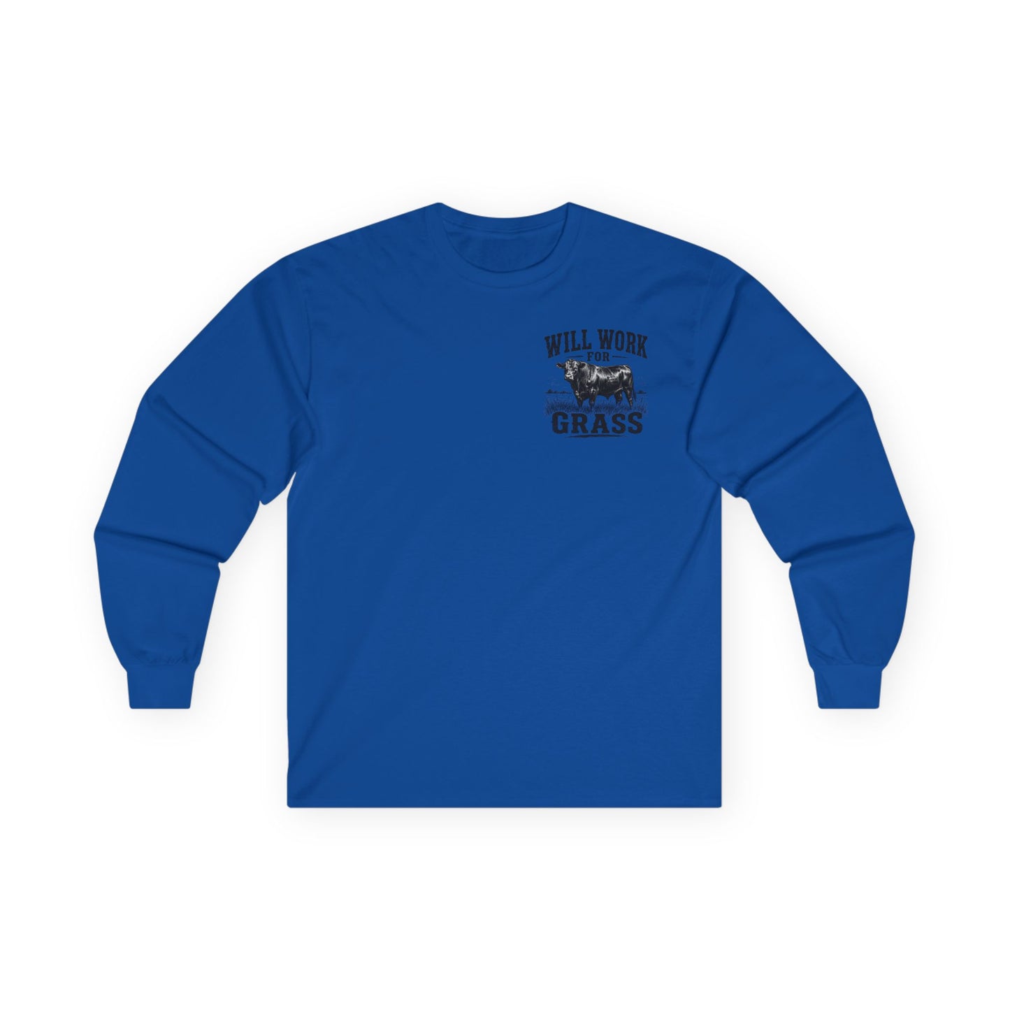 Long Sleeve Tee — "Will Work for Grass" Farm Cow Shirt