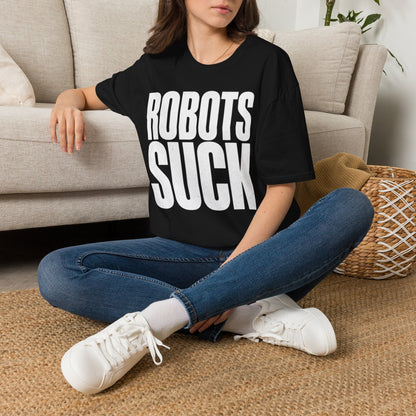 ROBOTS SUCK Graphic T-Shirt for Men & Women – Bold Statement Tee for Tech Skeptics, Lightweight Unisex Casual Shirt