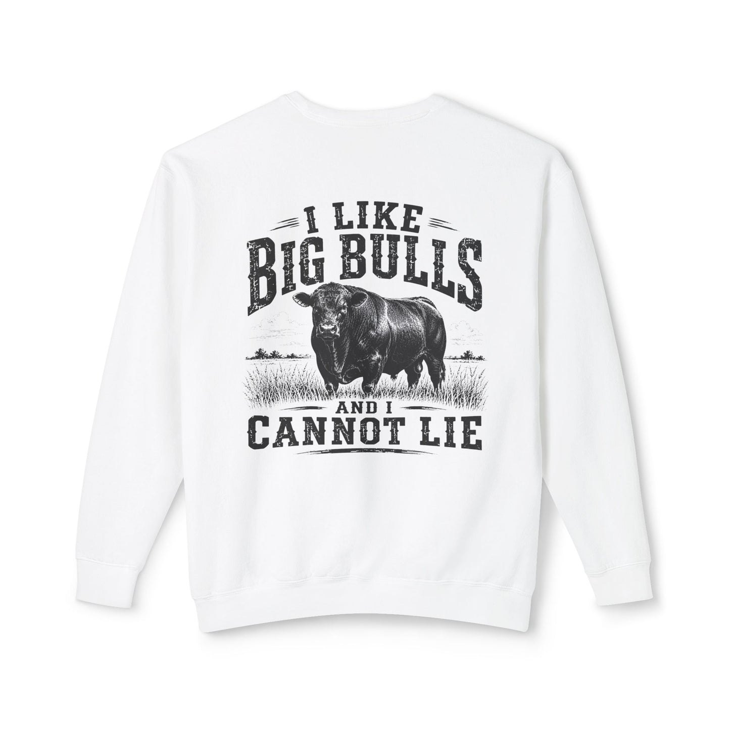 Bull Graphic Sweatshirt — "I Like Big Bulls and I Cannot Lie" Country Farm Crewneck