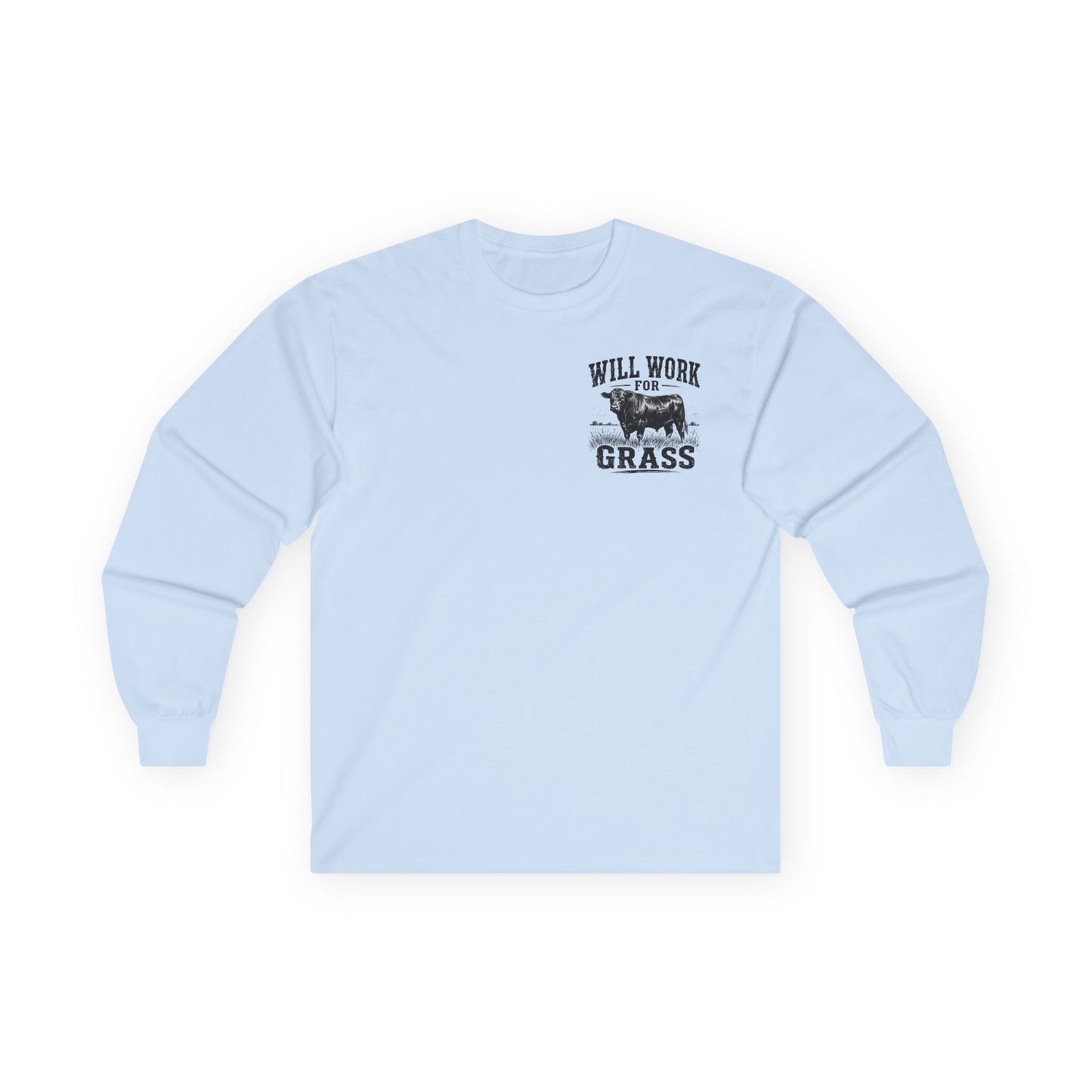 Long Sleeve Tee — "Will Work for Grass" Farm Cow Shirt