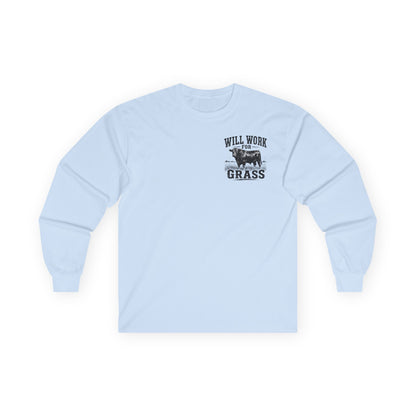 Long Sleeve Tee — "Will Work for Grass" Farm Cow Shirt