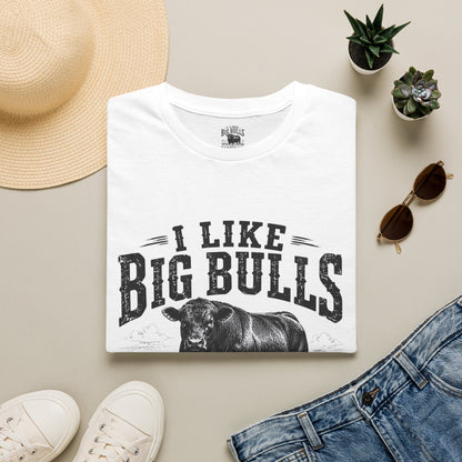 I Like Big Bulls T-Shirt — Funny Bull Graphic Tee (I Like Big Bulls and I Cannot Lie)