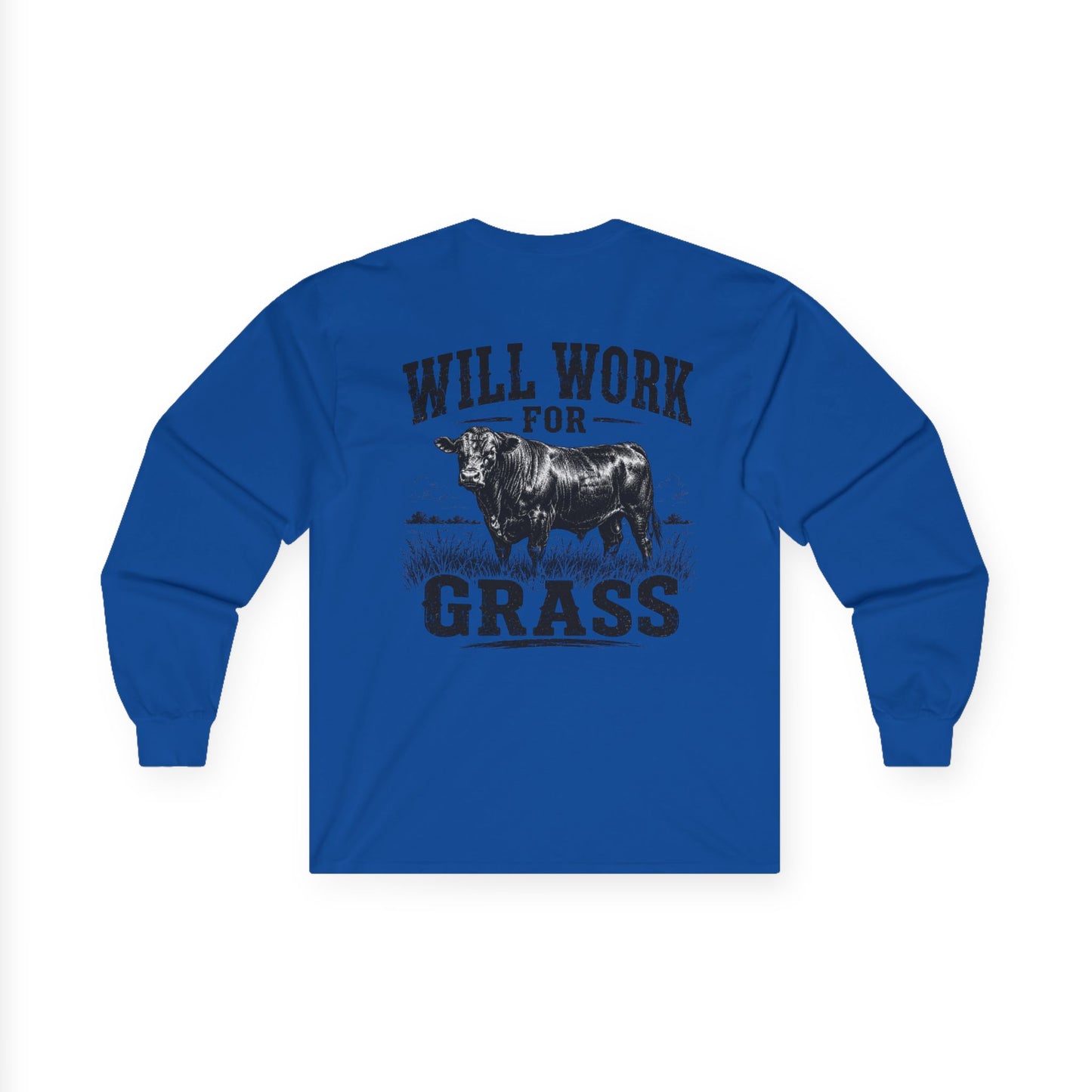 Long Sleeve Tee — "Will Work for Grass" Farm Cow Shirt