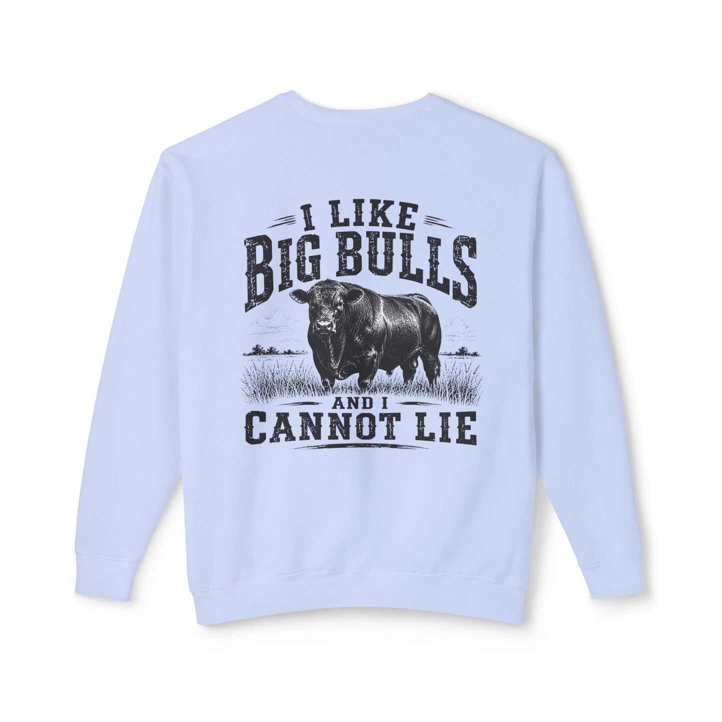 Bull Graphic Sweatshirt — "I Like Big Bulls and I Cannot Lie" Country Farm Crewneck