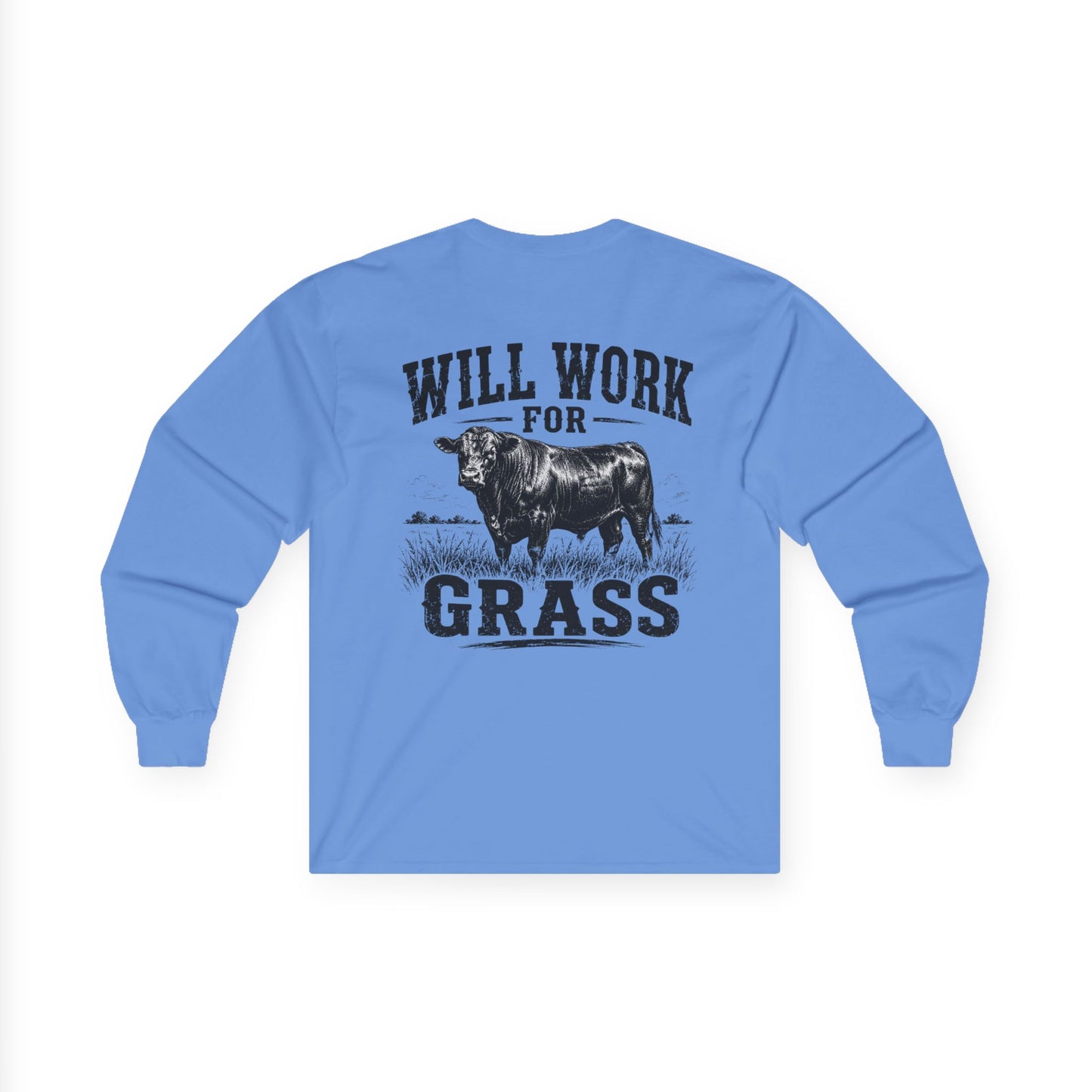 Long Sleeve Tee — "Will Work for Grass" Farm Cow Shirt